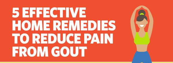 5 Effective Home Remedies to Reduce Pain from Gout