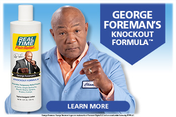 <span class='notranslate'>Real Time Pain Relief</span> formulators to partner with this extraordinary champion to create George Foreman’s KNOCKOUT Formula™...Click to Learn More