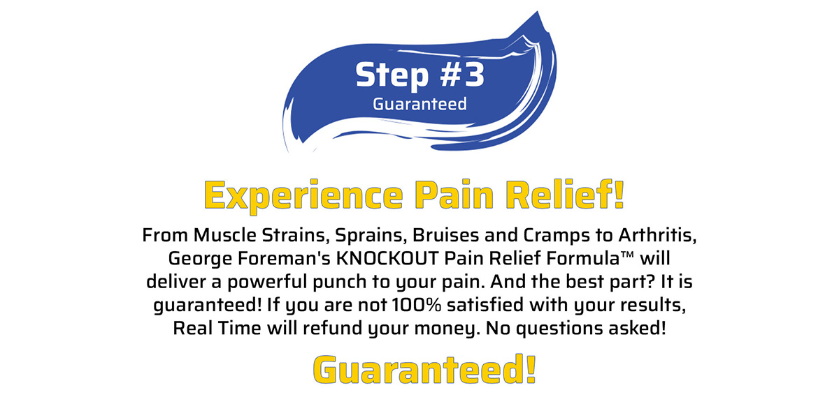 Step 3 Experience Pain Relief Guaranteed!