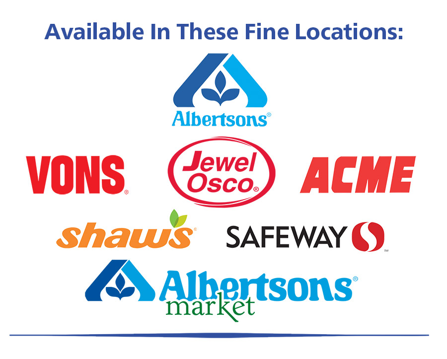 Shop Now at these Fine Locations: Albertsons, VONS, ACME, Jewel Osco, Shaws, SAFEWAY