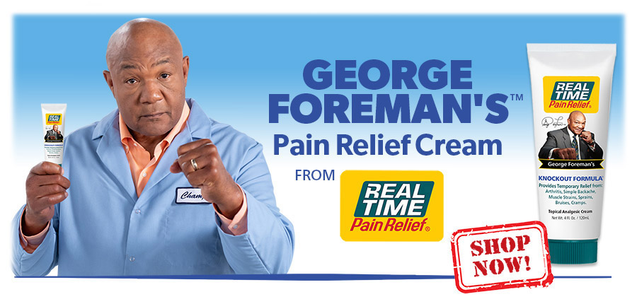 George Foreman's Pain Relief Cream from <span class='notranslate'>Real Time Pain Relief</span> now availible at these fine retailers