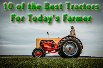 10 of the Best Tractors for Today's Farmer