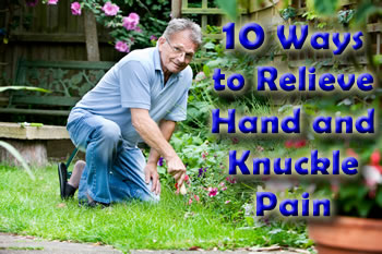 Various ways to relieve hand and knuckle pain.