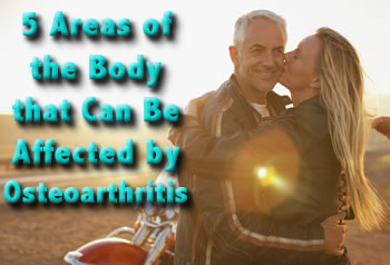 5 Areas of the Body that can be Affected by Osteoarthritis