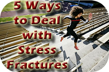 5 Ways to Deal with Stress Fractures