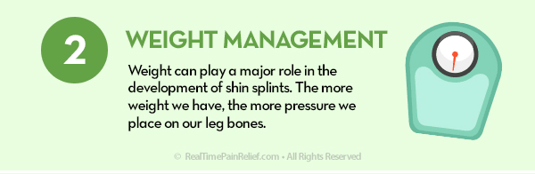 Managing your weight can help relieve pain from shin splints.