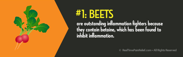 Beets are a vegetable that can reduce arthritis pain.