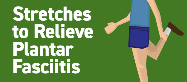 stretches to relieve pain from plantar fasciitis